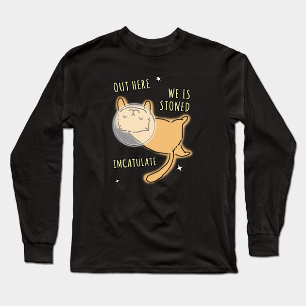 Space Kitty Out Here We is Stoned Imcatulate Long Sleeve T-Shirt by Electrovista